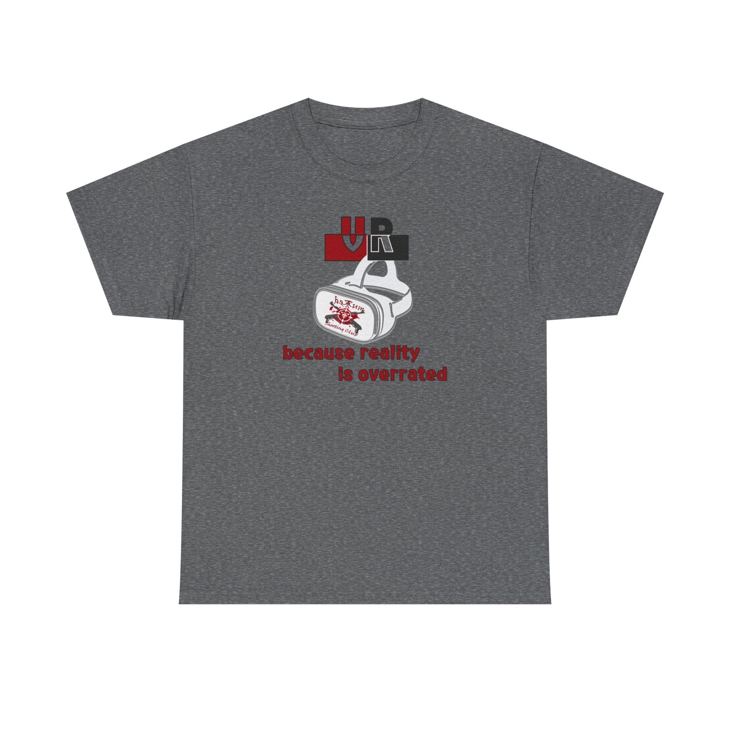 Because Reality Is Overrated Cotton Tee – VR Life Statement Shirt