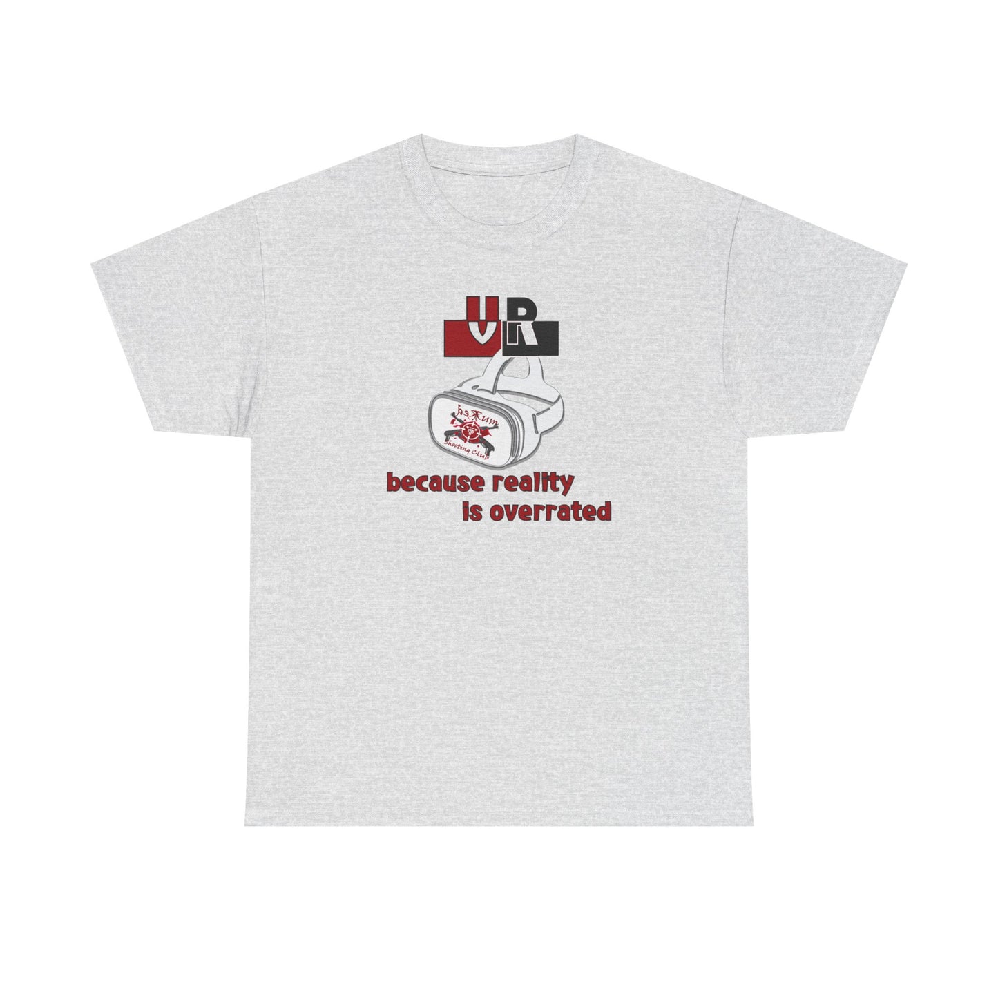 Because Reality Is Overrated Cotton Tee – VR Life Statement Shirt