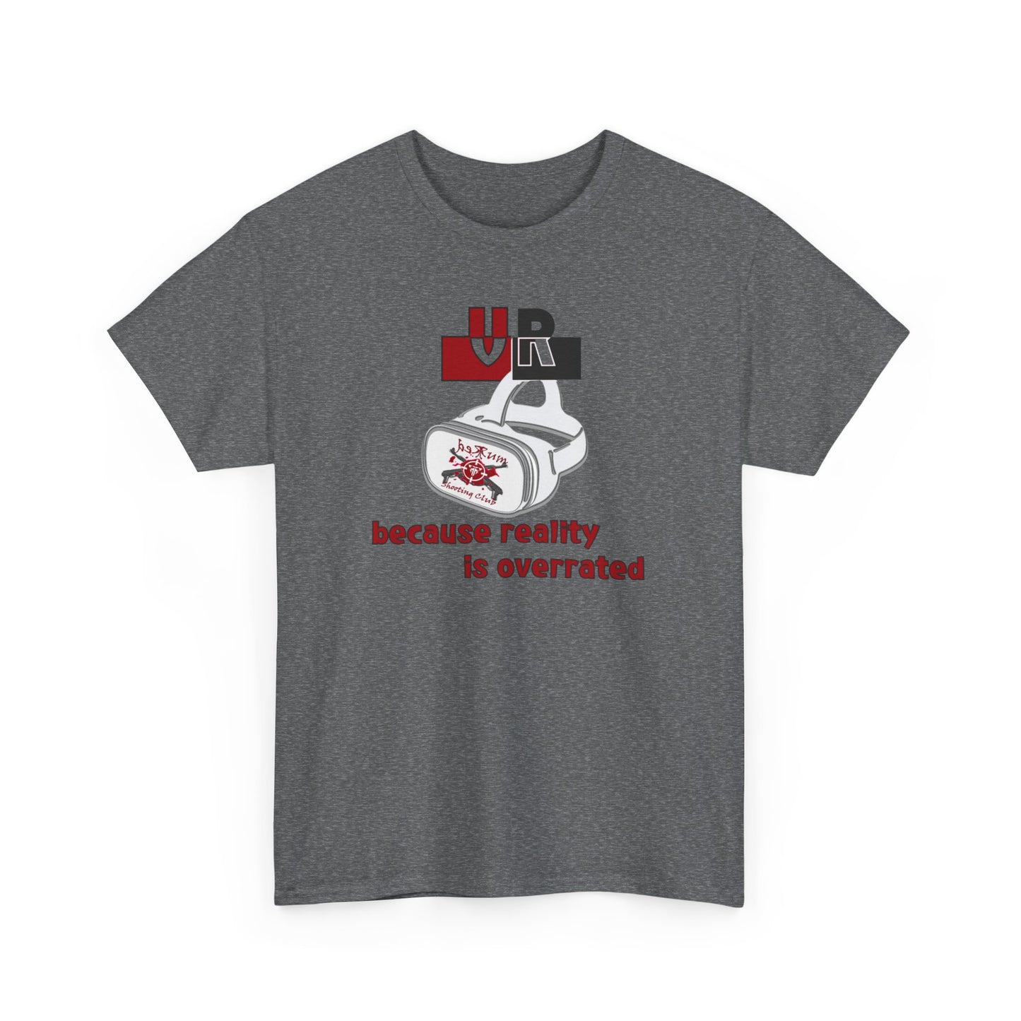 Because Reality Is Overrated Cotton Tee – VR Life Statement Shirt