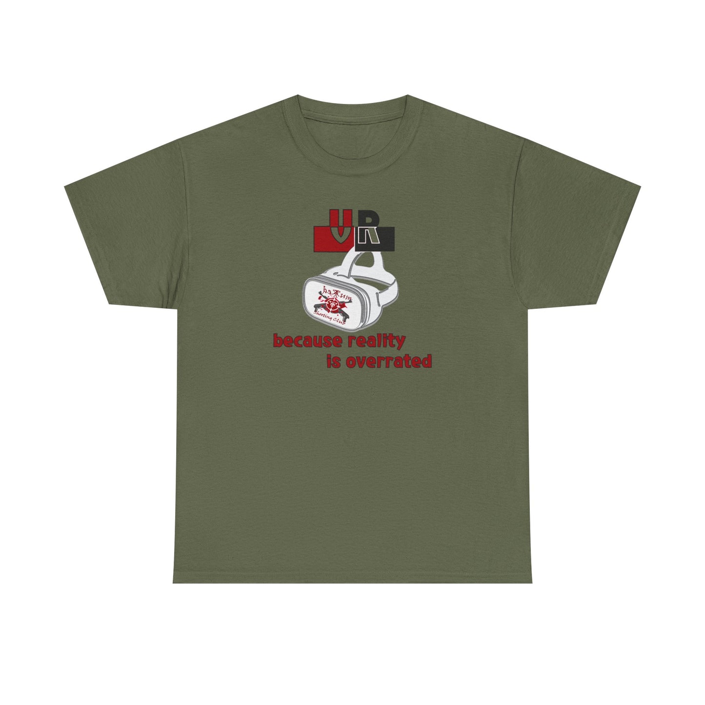 Because Reality Is Overrated Cotton Tee – VR Life Statement Shirt