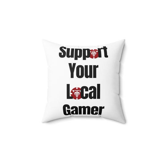 Support Your Local Gamer Spun Polyester Square Pillow