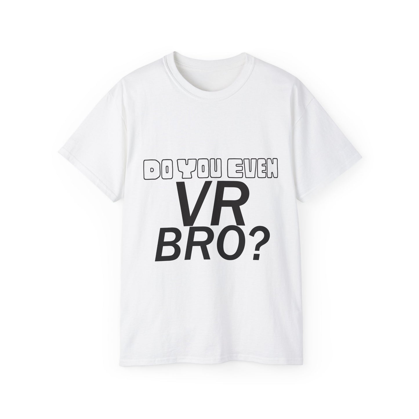 Do You Even VR, Bro?" Ultra Cotton Tee – A Bold Statement for VR Gamers