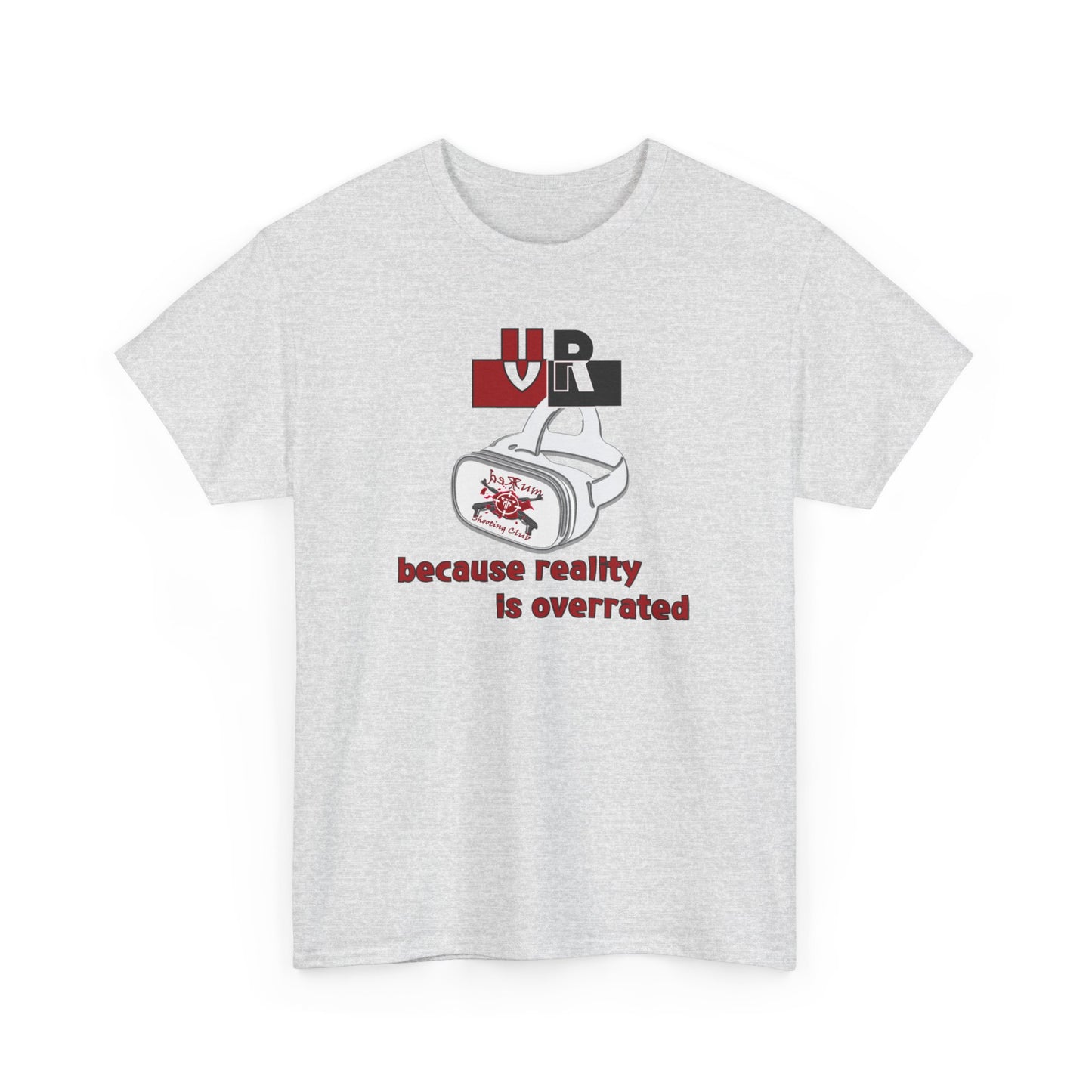Because Reality Is Overrated Cotton Tee – VR Life Statement Shirt